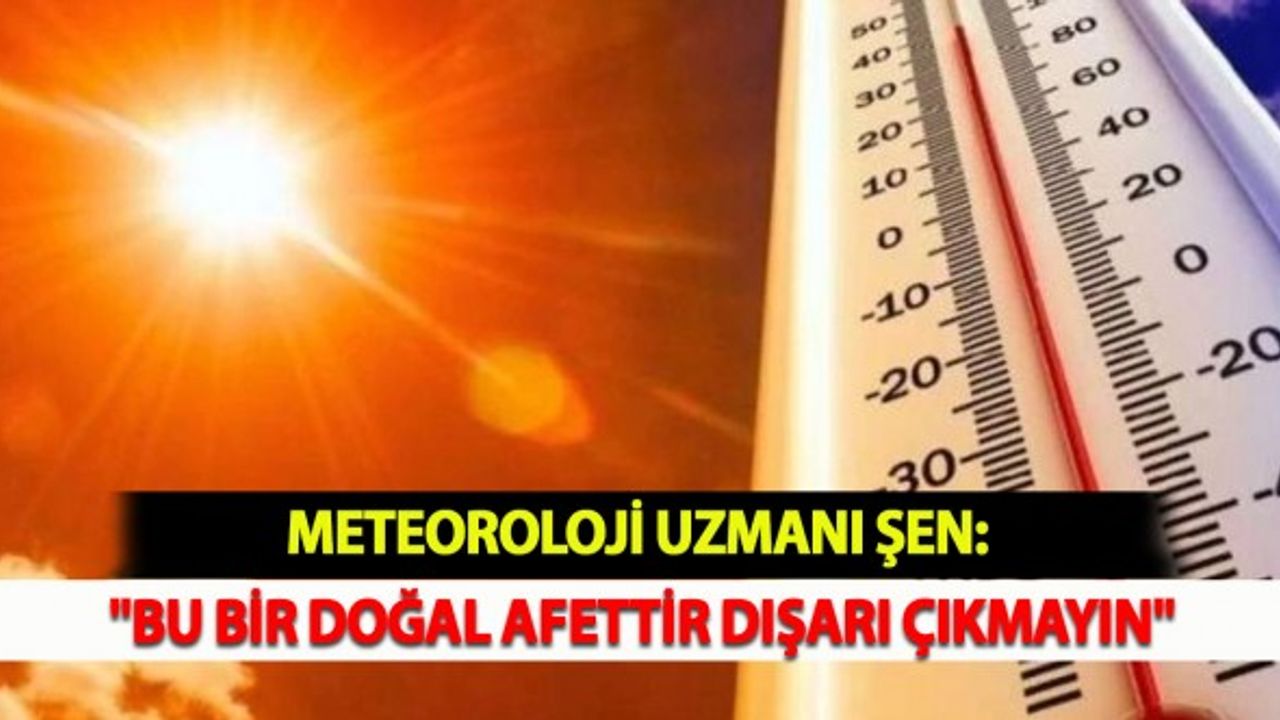 Meteoroloji Uzmanı Şen: "Bu Bir Doğal Afettir Dışarı Çıkmayın"