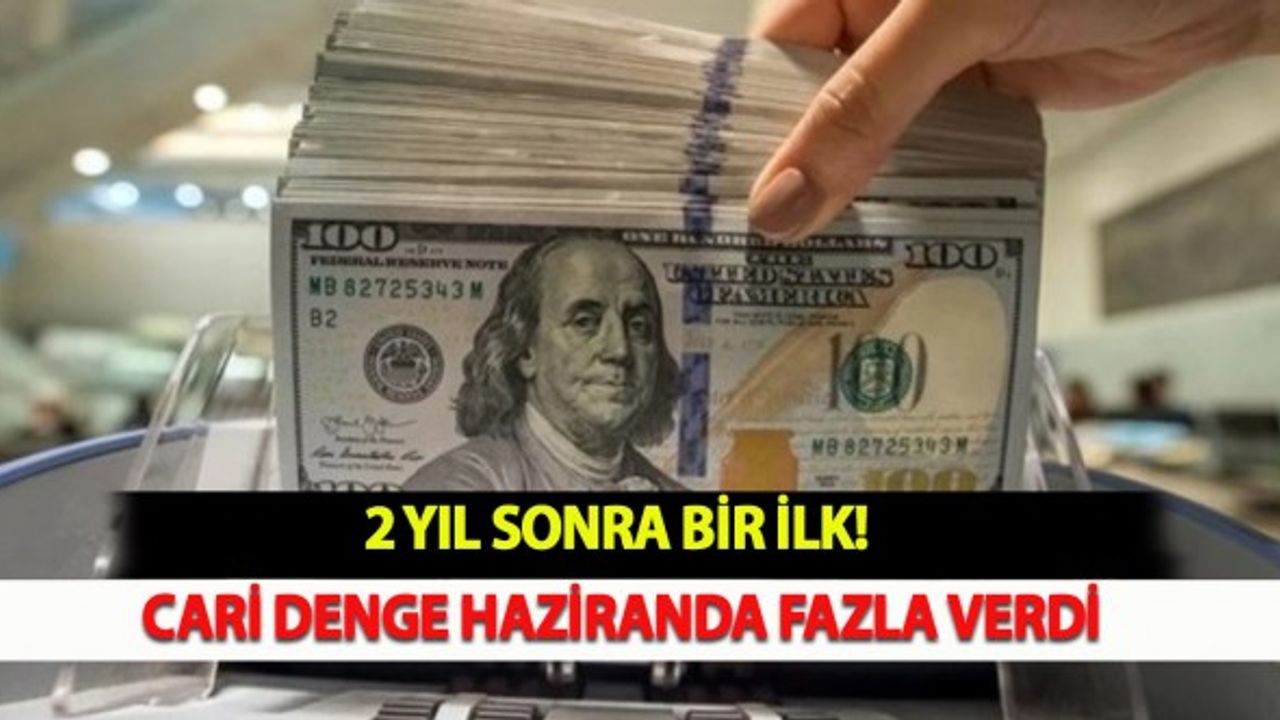 2 Yıl Sonra Bir İlk! Cari Denge Haziranda  Fazla Verdi