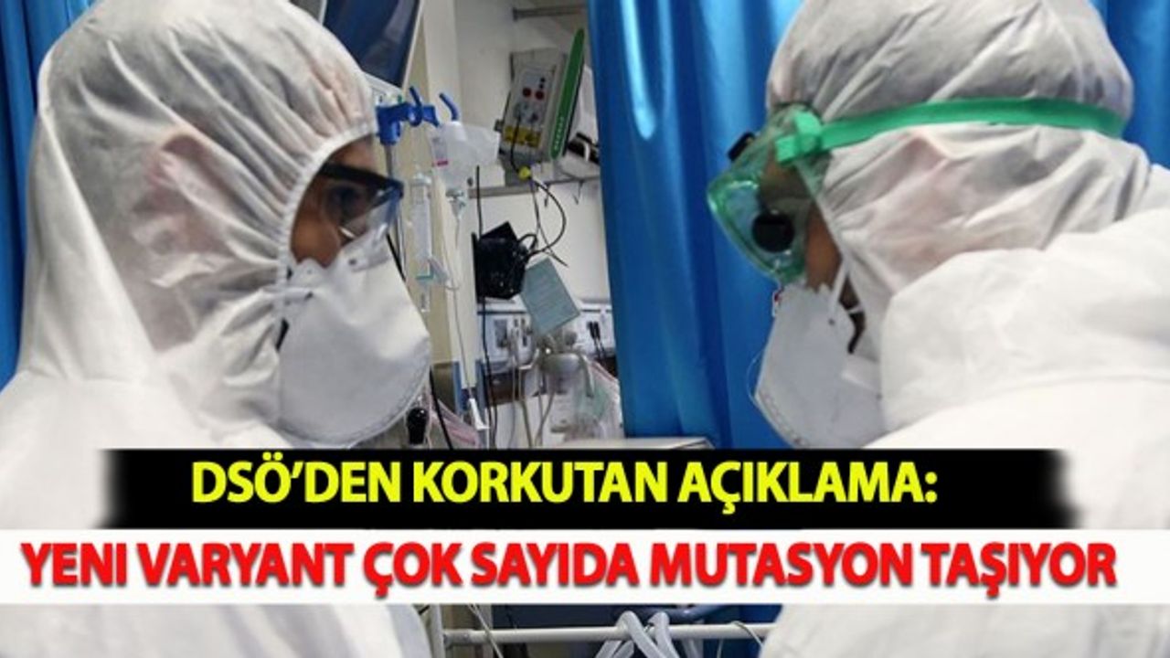 DSÖ’den Korkutan Açıklama: Yeni Varyant Çok Sayıda Mutasyon Taşıyor