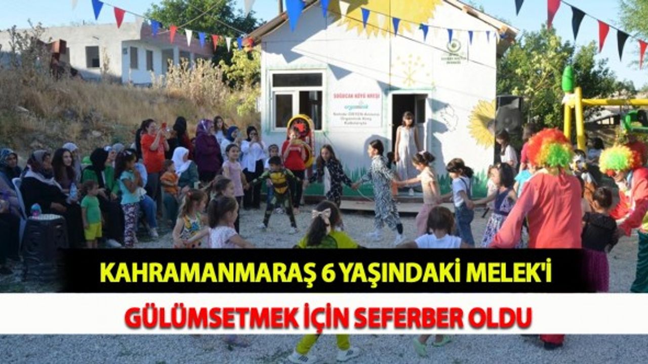 Kahramanmaraş 6 Yaşındaki Melek'i Gülümsetmek İçin Seferber Oldu