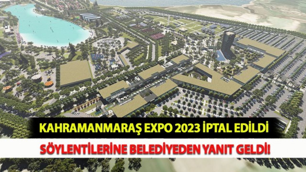 Kahramanmaraş EXPO 2023 İptal Edildi Söylentilerine Belediyeden Yanıt Geldi!