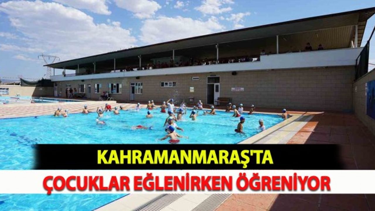 Kahramanmaraş'ta Çocuklar Eğlenirken Öğreniyor