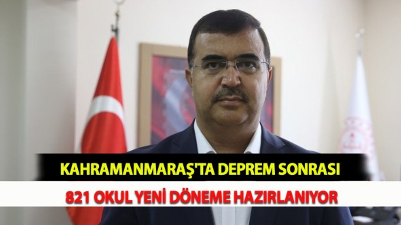 Kahramanmaraş'ta Deprem Sonrası 821 Okul Yeni Döneme Hazırlanıyor