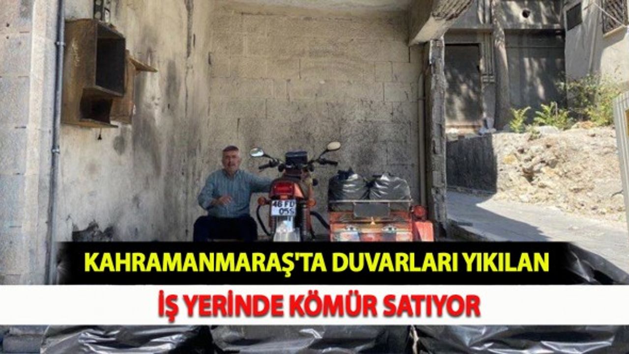 Kahramanmaraş'ta Duvarları Yıkılan İş Yerinde Kömür Satıyor