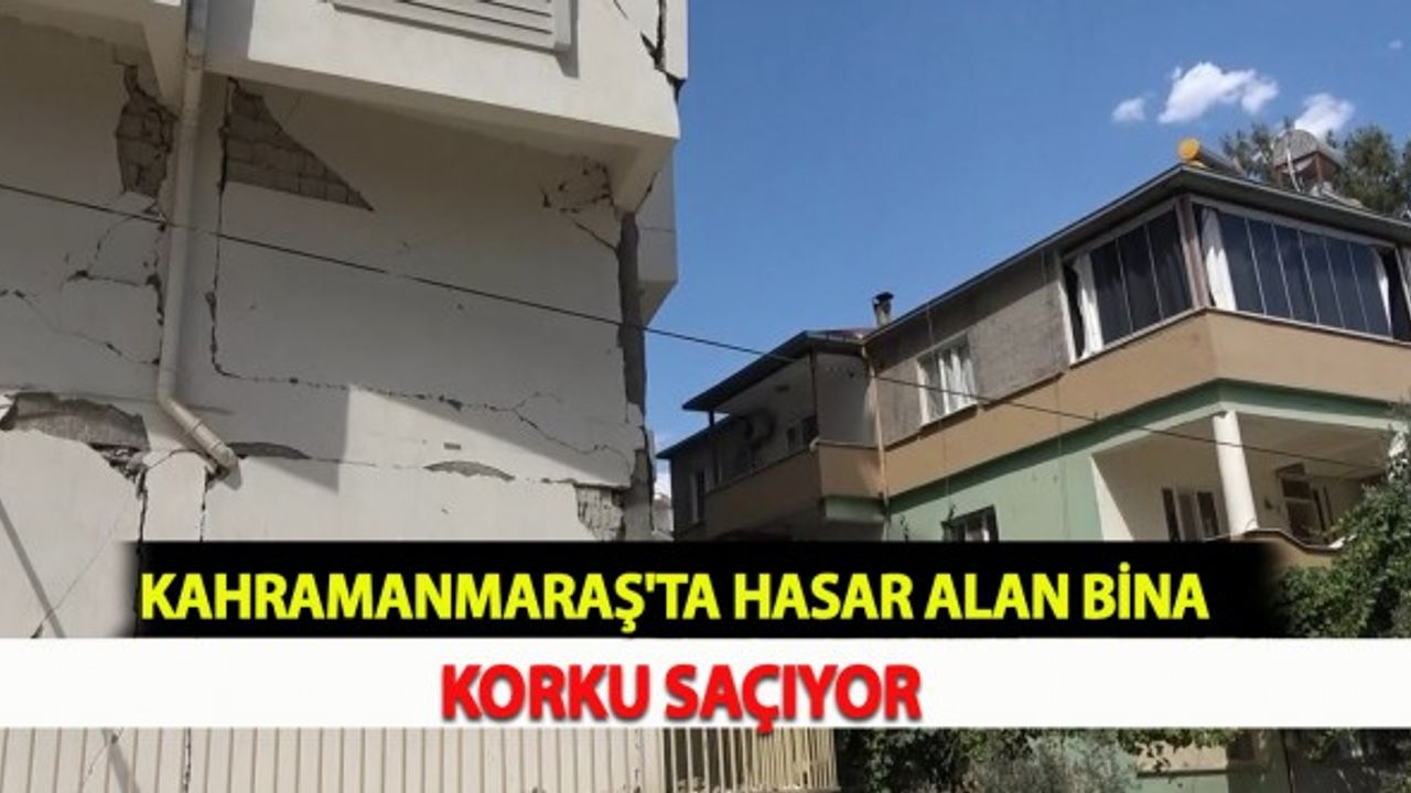 Kahramanmaraş'ta Hasar Alan Bina Korku Saçıyor