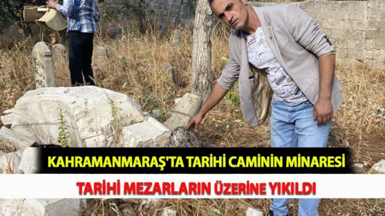 Kahramanmaraş'ta Tarihi Caminin Minaresi Tarihi Mezarların Üzerine Yıkıldı