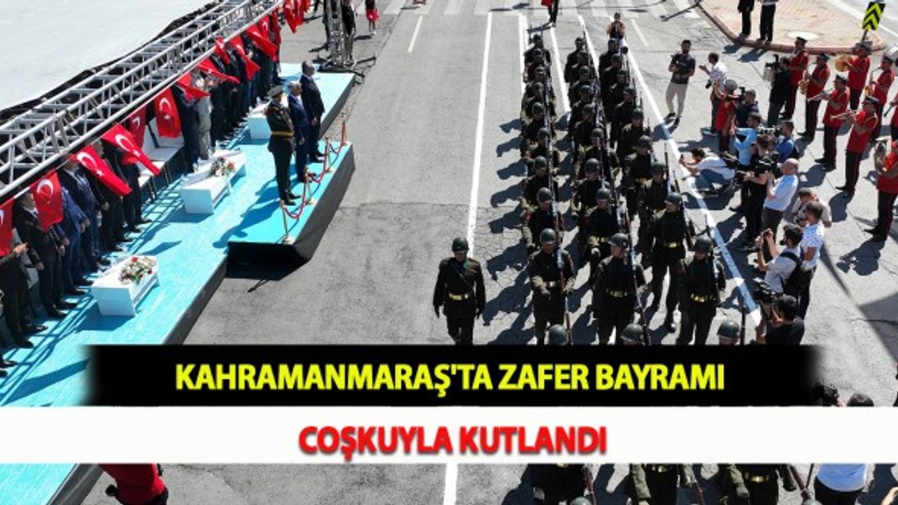 Kahramanmaraş'ta Zafer Bayramı Coşkuyla Kutlandı