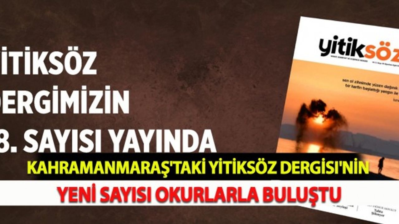 Kahramanmaraş'taki Yitiksöz Dergisi'nin Yeni Sayısı Okurlarla Buluştu