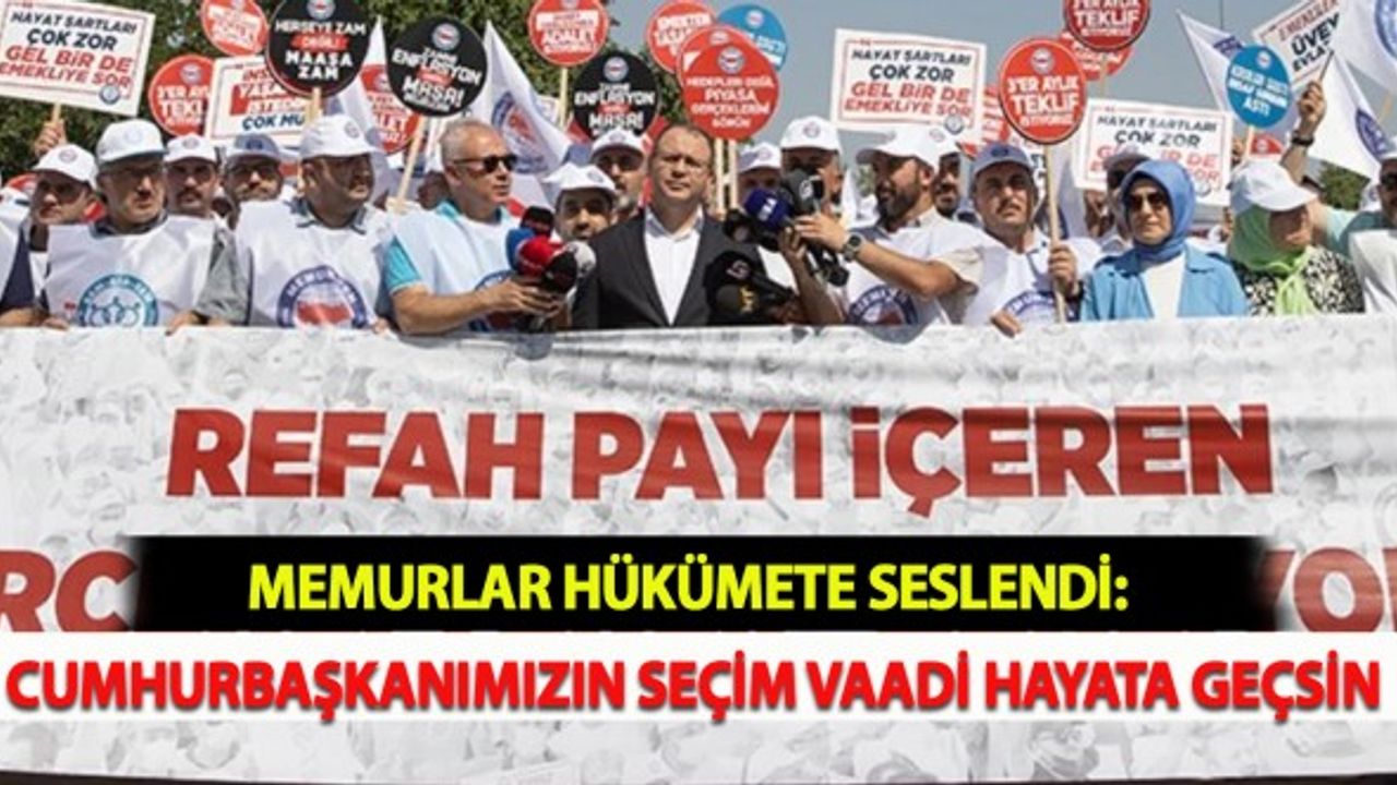 Memurlar Hükümete Seslendi: Cumhurbaşkanımızın Seçim Vaadi Hayata Geçsin