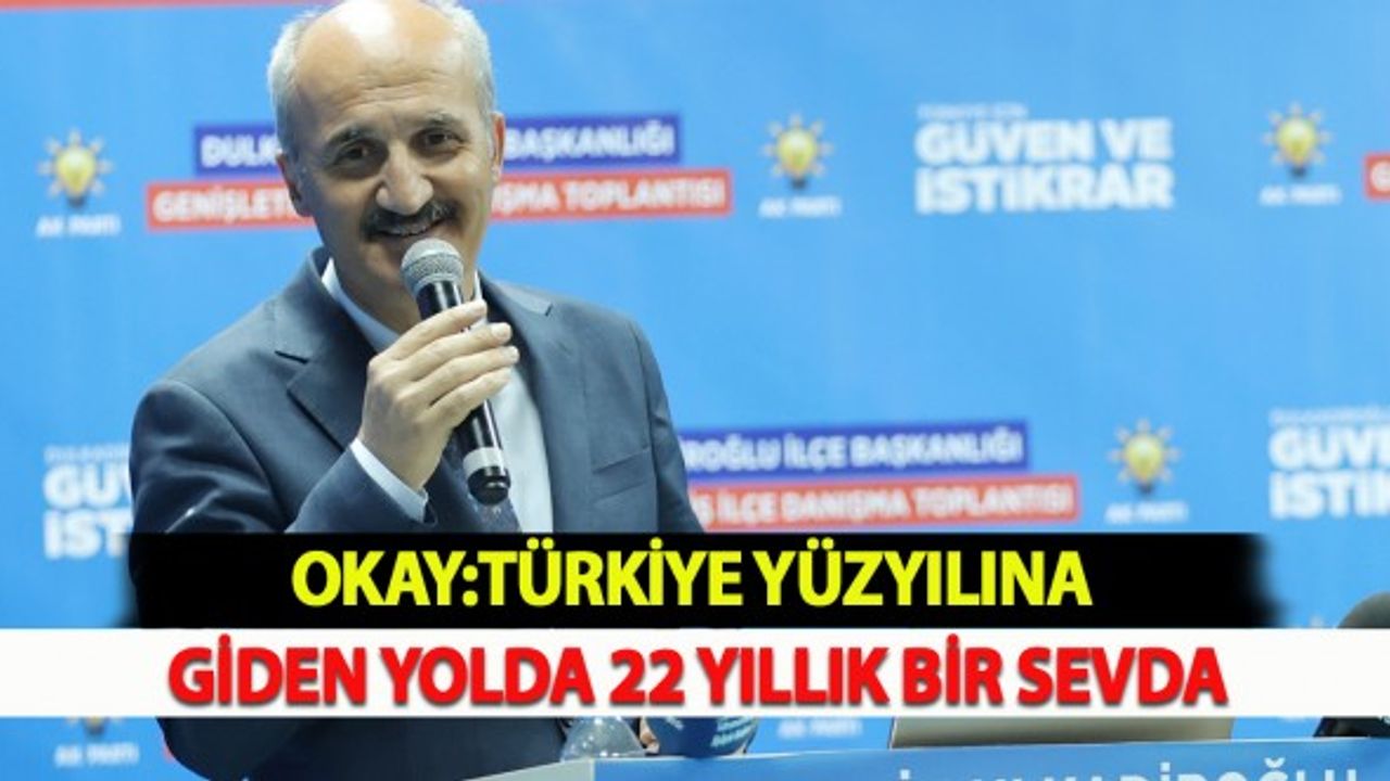 Okay:Türkiye Yüzyılına Giden Yolda 22 Yıllık Bir Sevda