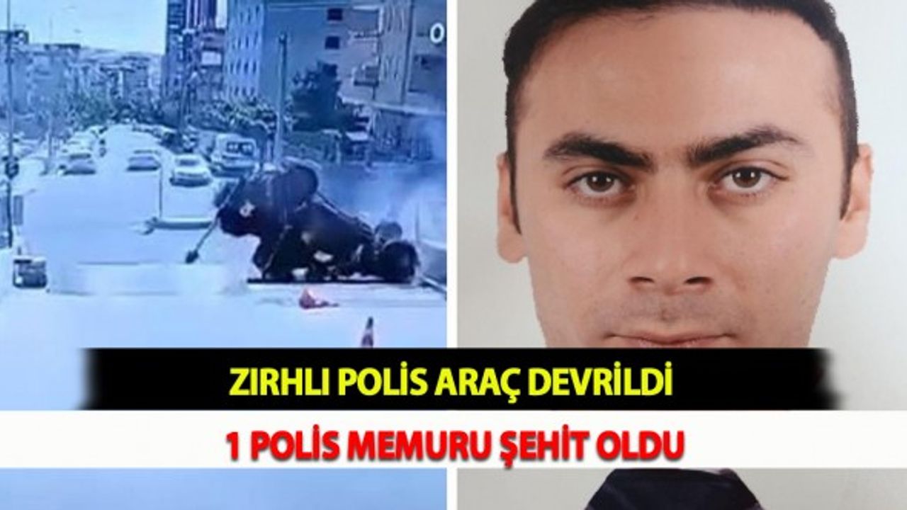 Zırhlı Polis Aracı Devrildi, 1 Polis Memuru Şehit Oldu