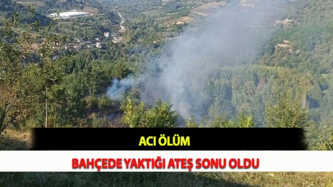 Acı Ölüm: Bahçede Yaktığı Ateş Sonu Oldu