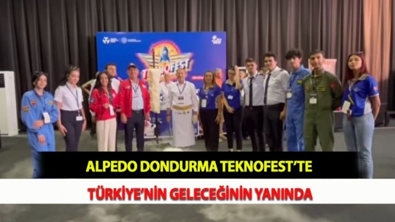 Alpedo Dondurma TEKNOFEST’te Türkiye’nin Geleceğinin Yanında