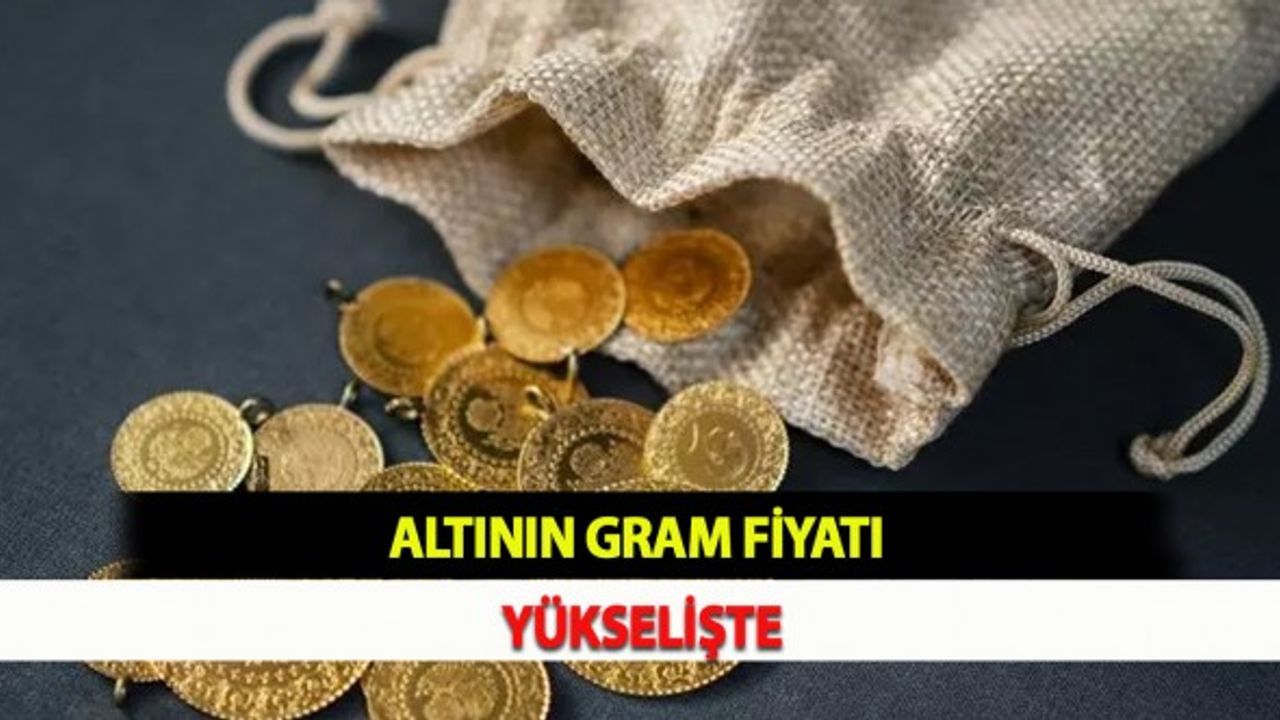 Altının Gram Fiyatı Yükselişte
