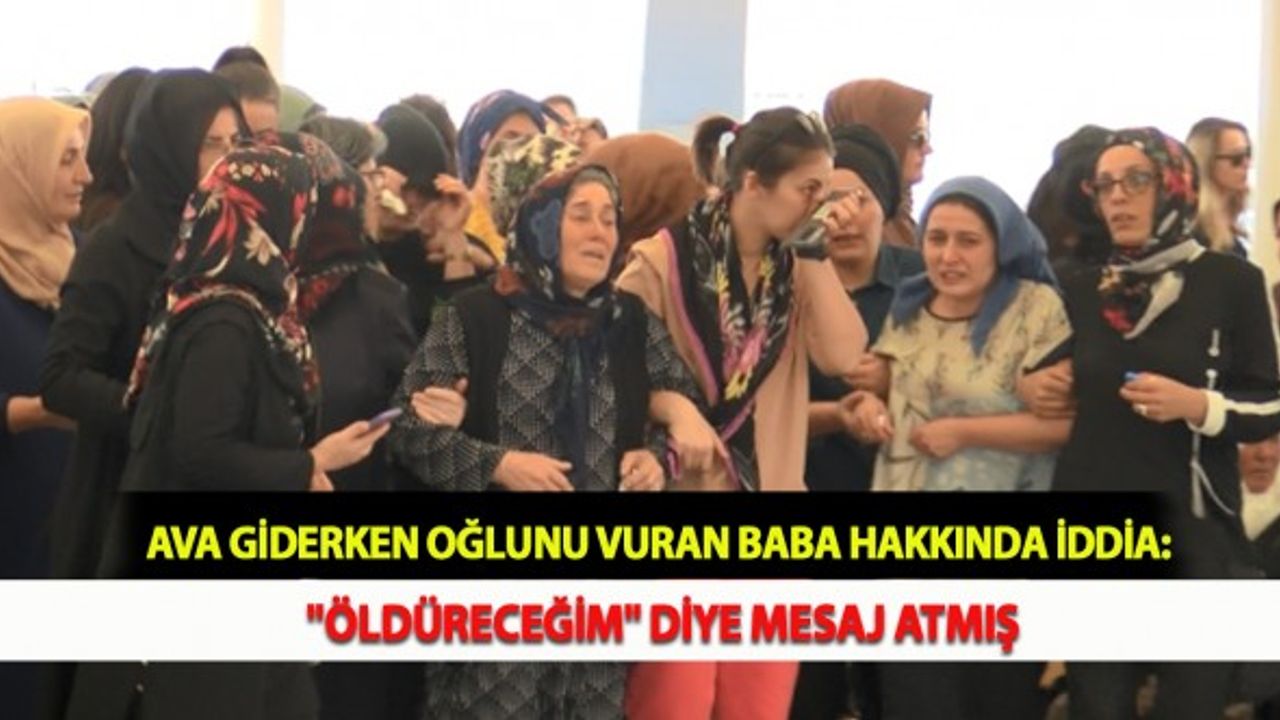 Ava Giderken Oğlunu Vuran Baba Hakkında İddia: "Öldüreceğim'' Diye Mesaj Atmış