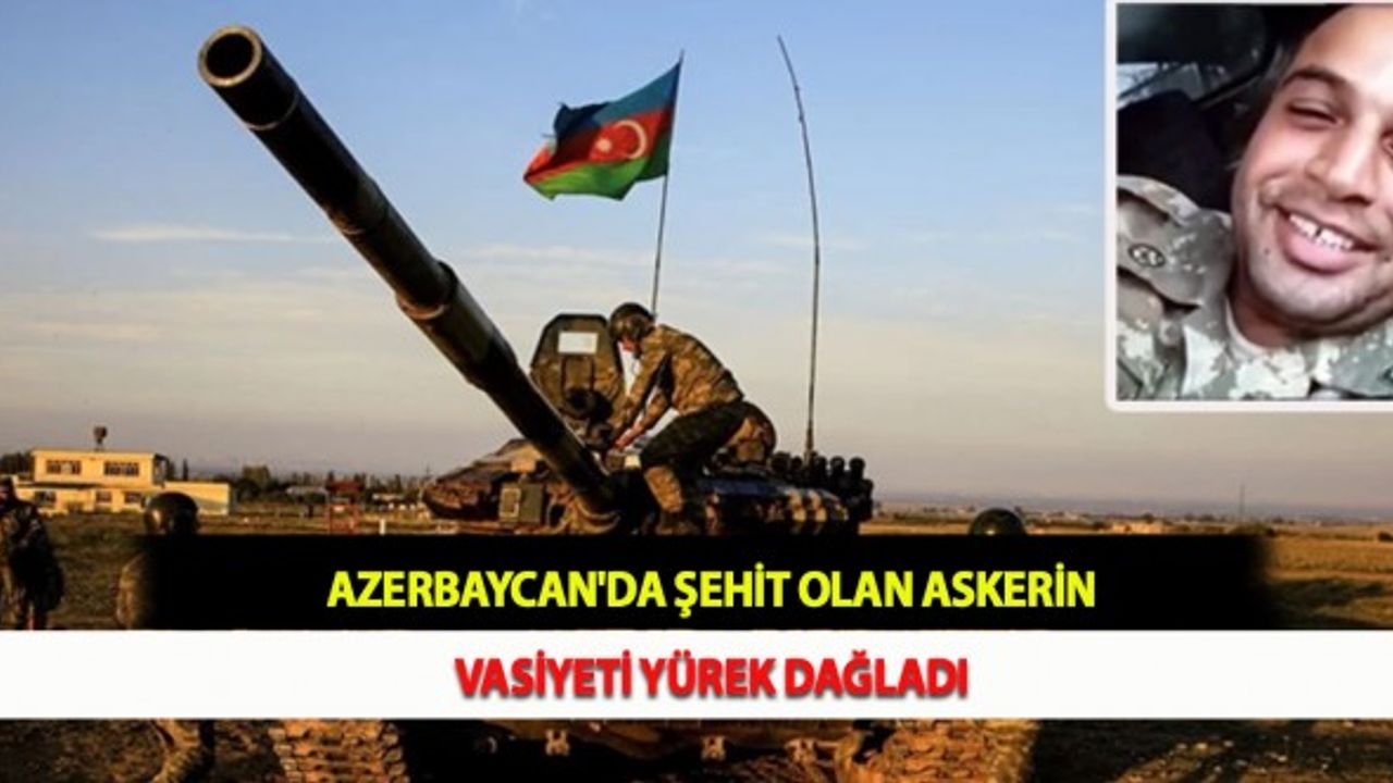 Azerbaycan'da Şehit Olan Askerin Vasiyeti Yürek Dağladı
