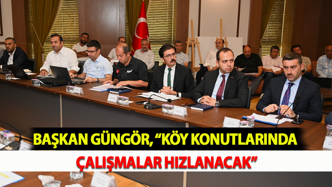 Başkan Güngör, “Köy Konutlarında Çalışmalar Hızlanacak”