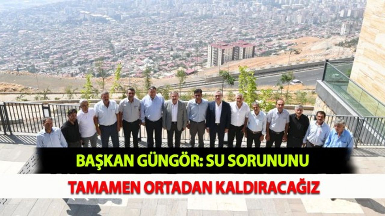 Başkan Güngör: Su Sorununu Tamamen Ortadan Kaldıracağız