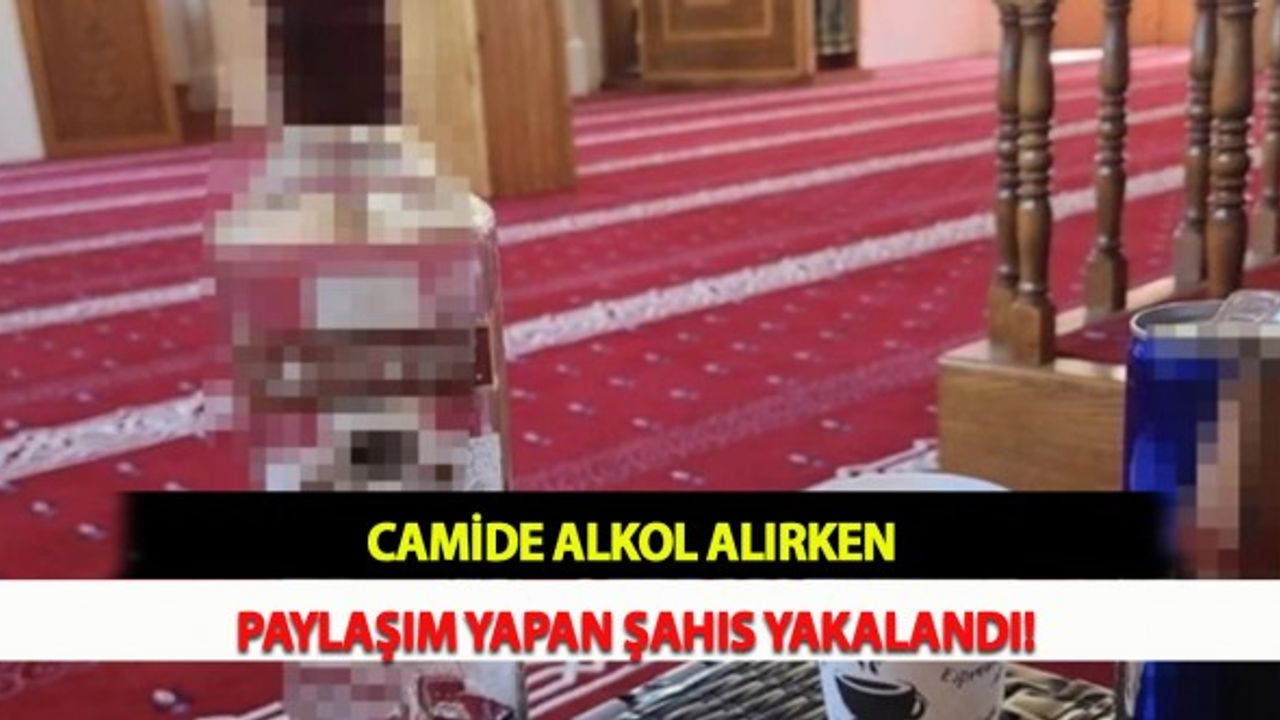 Camide Alkol Alırken Paylaşım Yapan Şahıs Yakalandı!