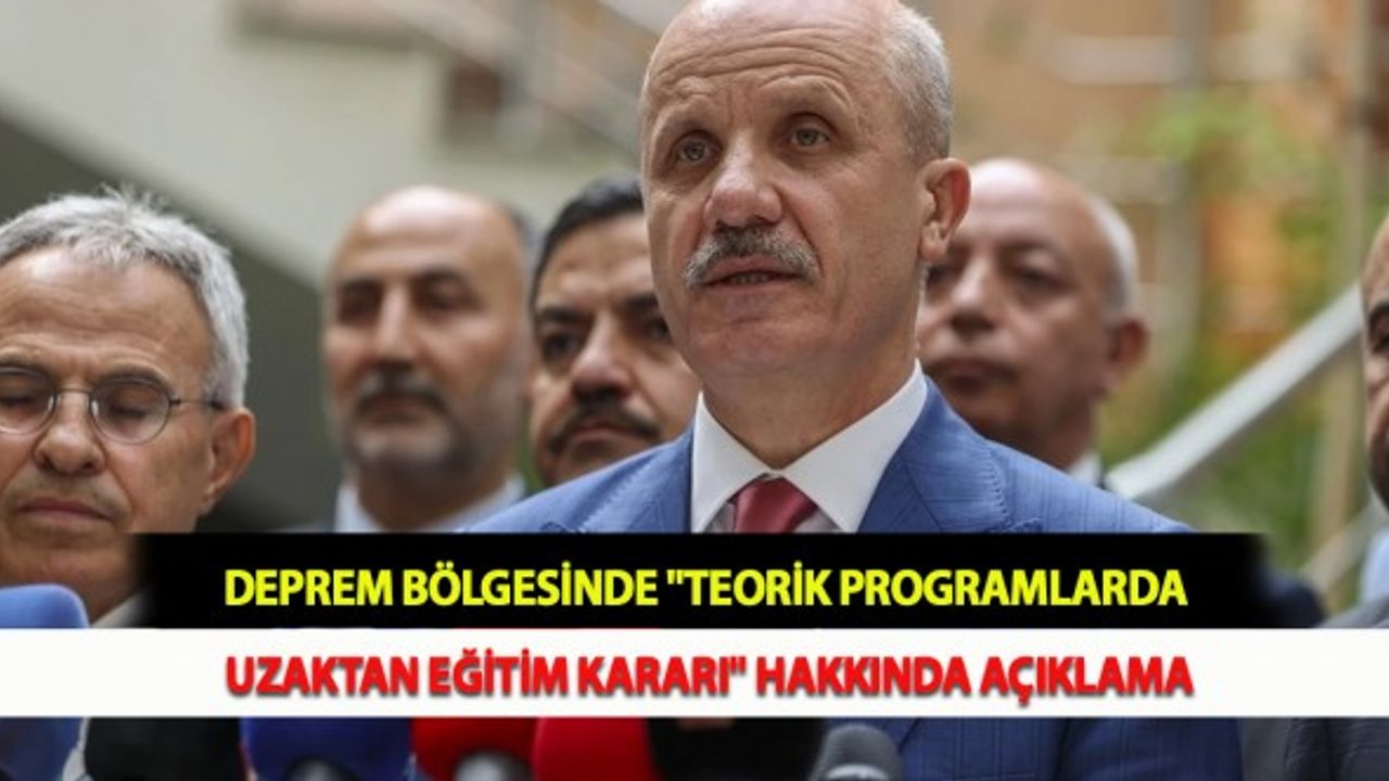Deprem Bölgesinde "Teorik Programlarda Uzaktan Eğitim Kararı" Hakkında Açıklama