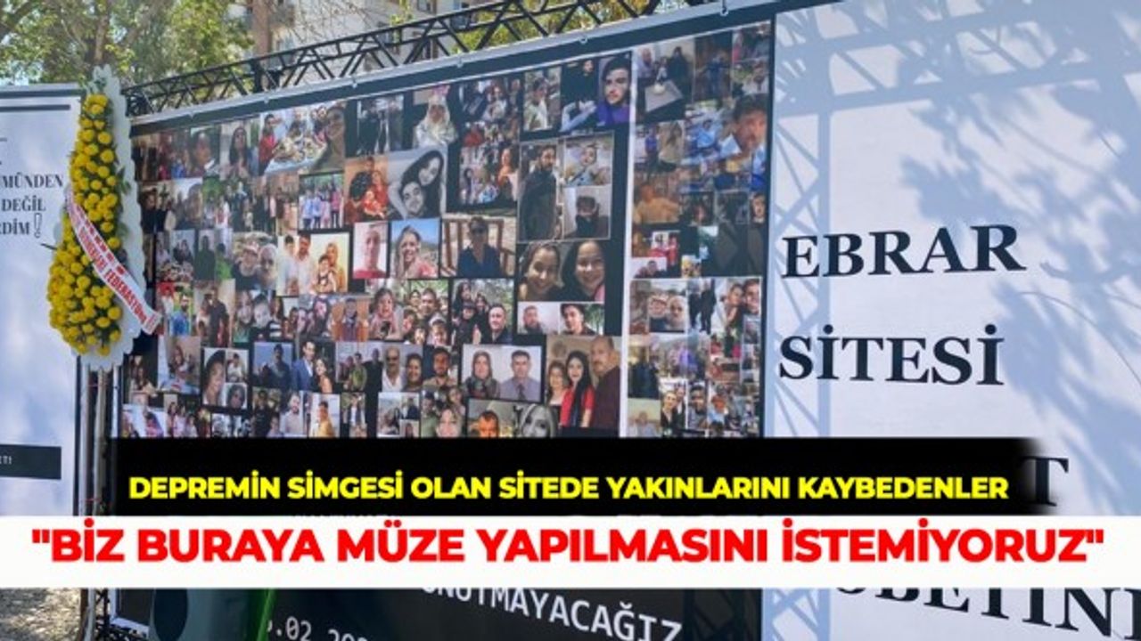Depremin Simgesi Olan Sitede Yakınlarını Kaybedenler: "Biz Buraya Müze Yapılmasını İstemiyoruz"