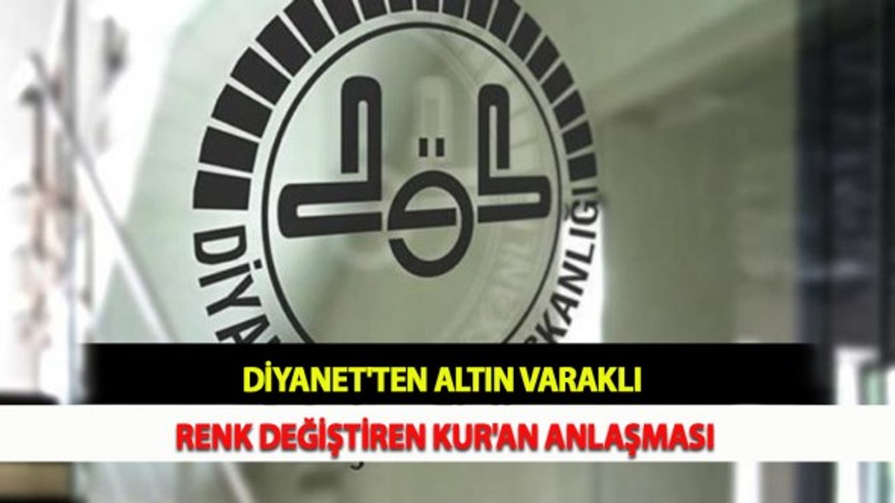 Diyanet'ten Altın Varaklı Renk Değiştiren Kur'an Anlaşması