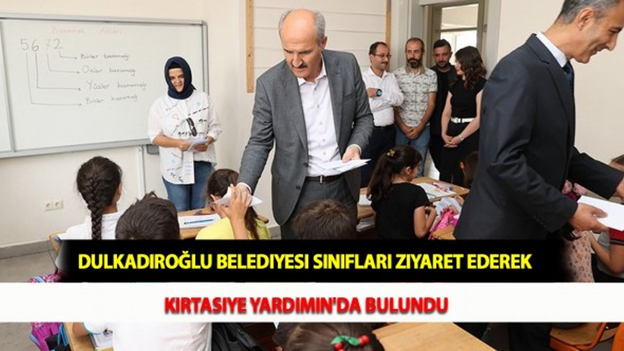 Dulkadiroğlu Belediyesi Sınıfları Ziyaret Ederek Kırtasiye Yardımın'da Bulundu
