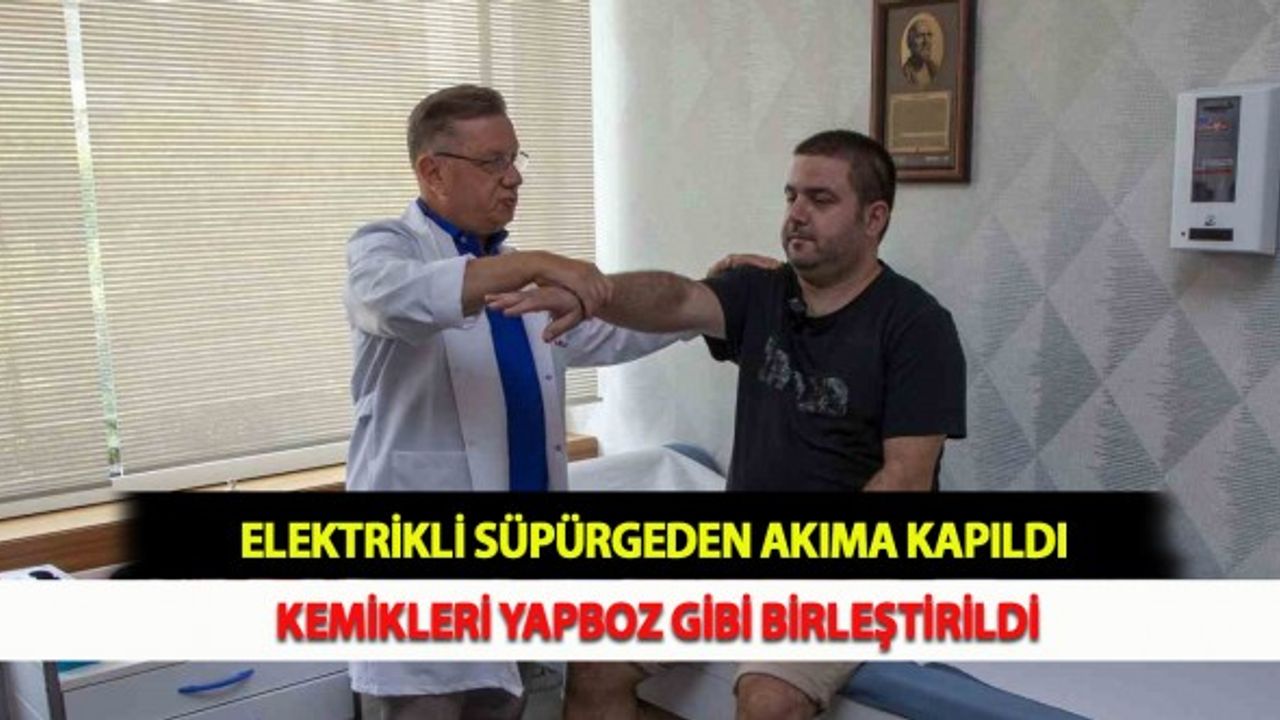 Elektrikli Süpürgeden Akıma Kapıldı, Kemikleri Yapboz Gibi Birleştirildi