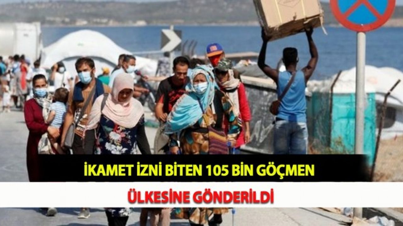 İkamet İzni Biten 105 Bin Göçmen Ülkesine Gönderildi