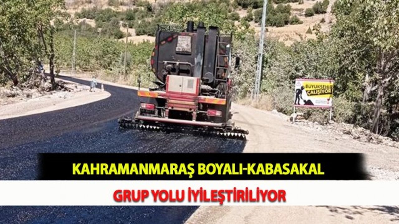 Kahramanmaraş Boyalı-Kabasakal Grup Yolu İyileştiriliyor