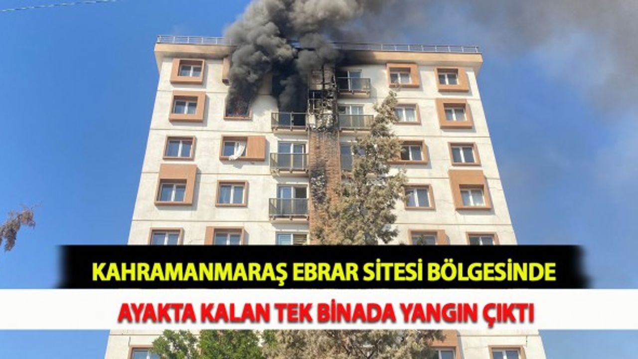Kahramanmaraş Ebrar Sitesi Bölgesinde Ayakta Kalan Tek Binada Yangın Çıktı
