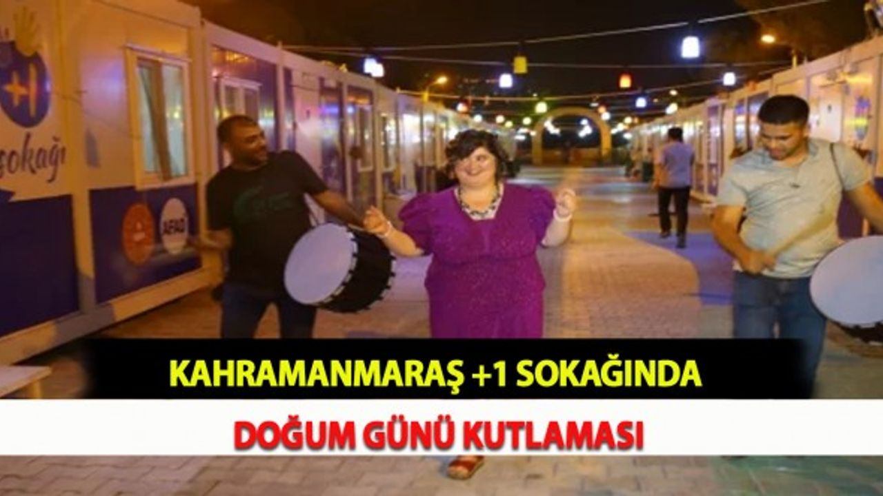 Kahramanmaraş'ta +1 Sokağında Doğum Günü Kutlaması