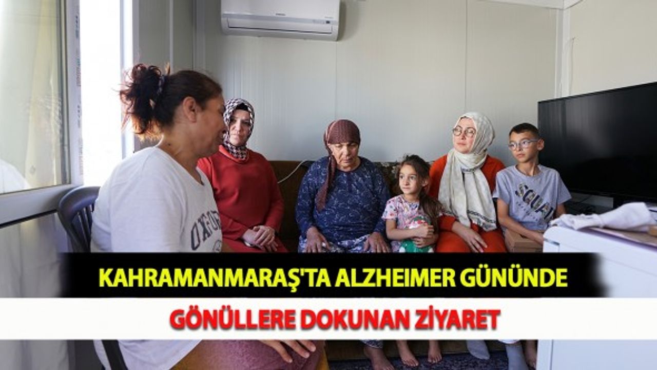 Kahramanmaraş'ta Alzheimer Gününde Gönüllere Dokunan Ziyaret