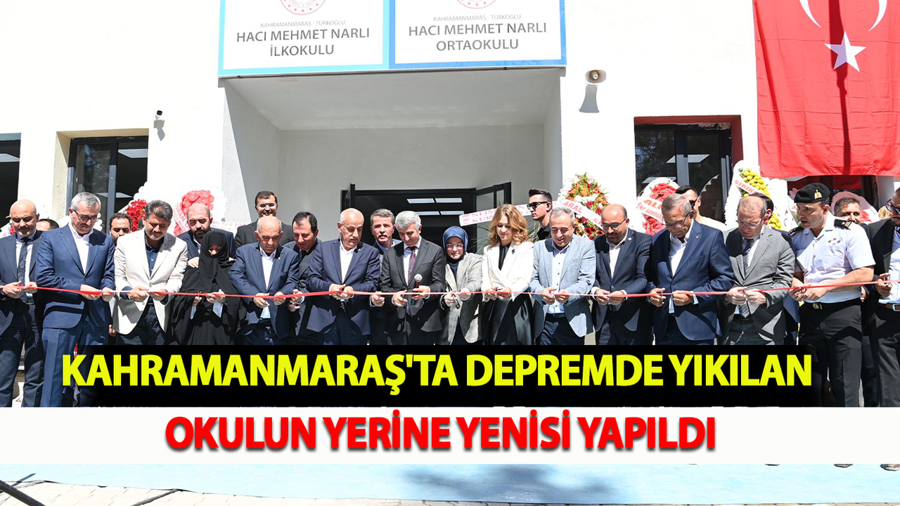 Kahramanmaraş'ta depremde yıkılan okulun yerine yenisi yapıldı