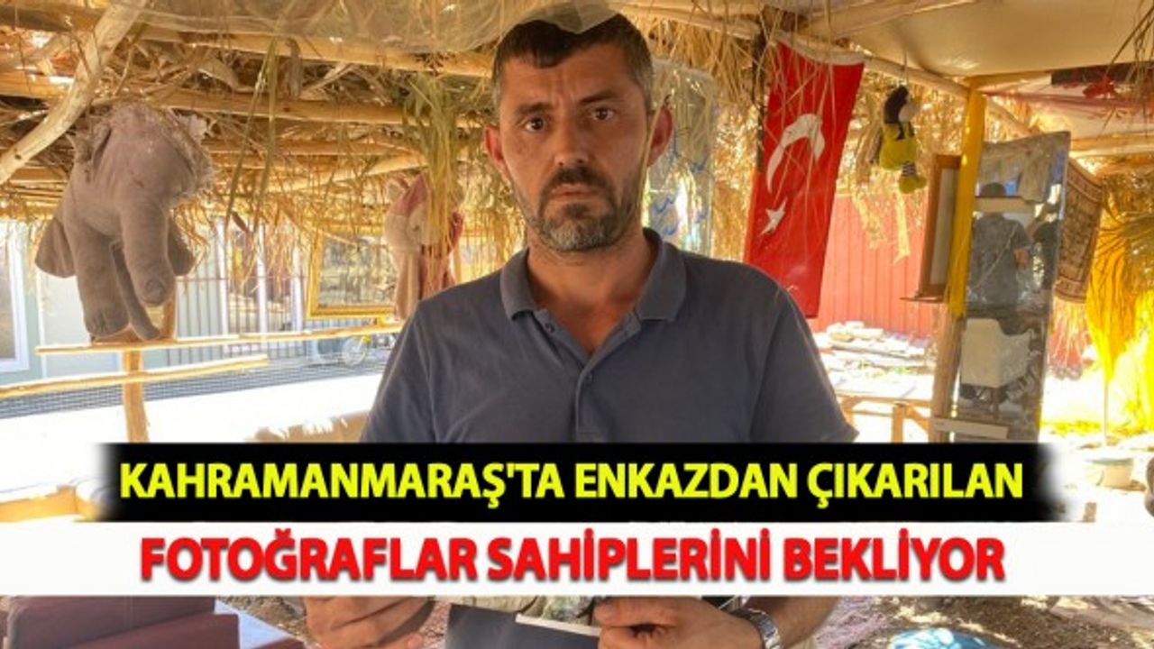 Kahramanmaraş'ta Enkazdan Çıkarılan Fotoğraflar Sahiplerini Bekliyor