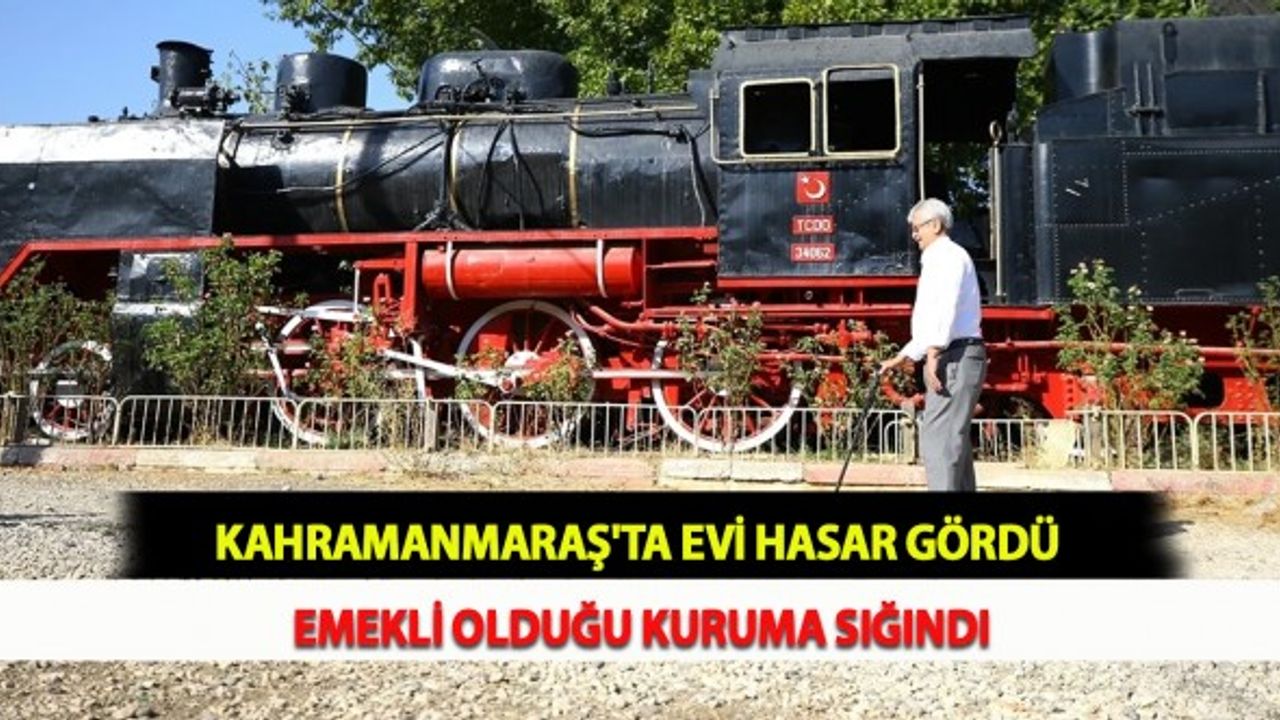 Kahramanmaraş'ta Evi Hasar Gördü Emekli Olduğu Kuruma Sığındı