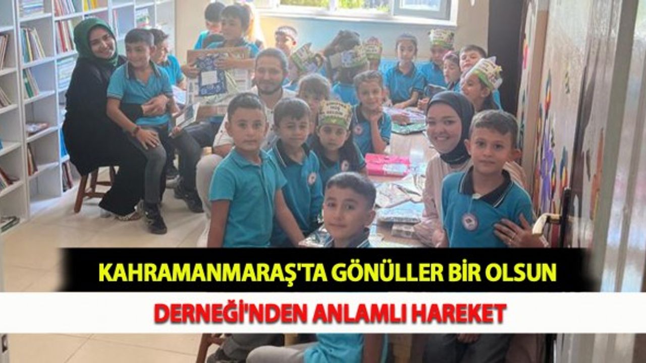 Kahramanmaraş'ta Gönüller Bir Olsun Derneği'nden Anlamlı Hareket