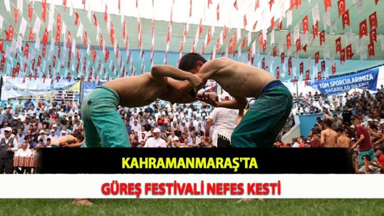 Kahramanmaraş'ta Güreş Festivali Nefes Kesti