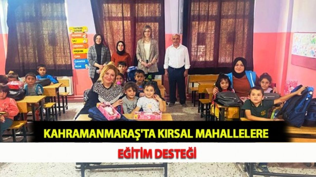Kahramanmaraş'ta Kırsal Mahallelere Eğitim Desteği