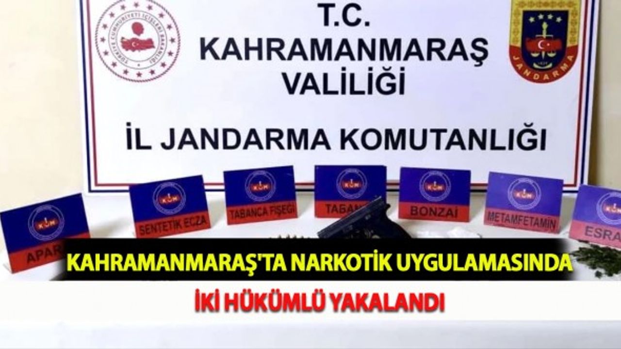 Kahramanmaraş'ta Narkotik Uygulamasında İki Hükümlü Yakalandı