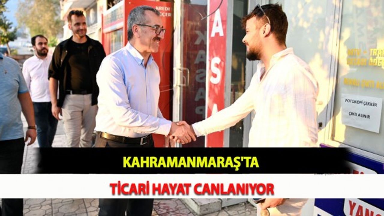 Kahramanmaraş'ta Ticari Hayat Canlanıyor