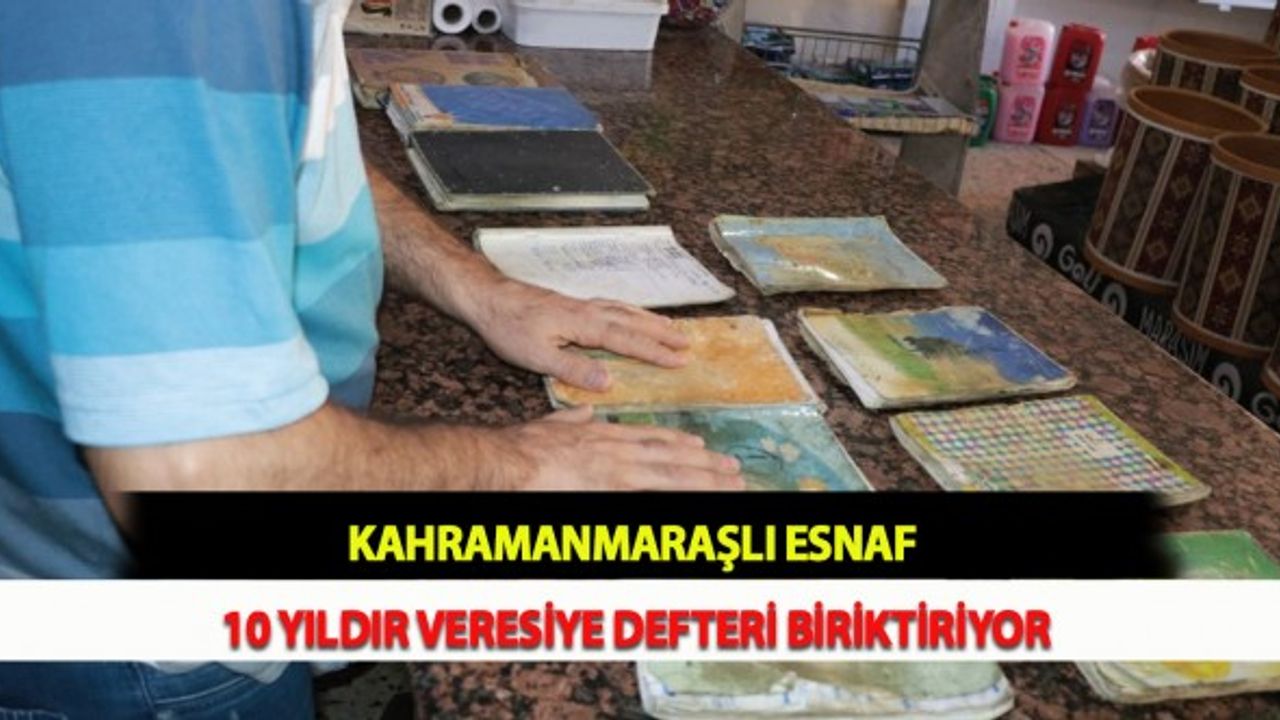Kahramanmaraşlı Esnaf 10 Yıldır Veresiye Defteri Biriktiriyor