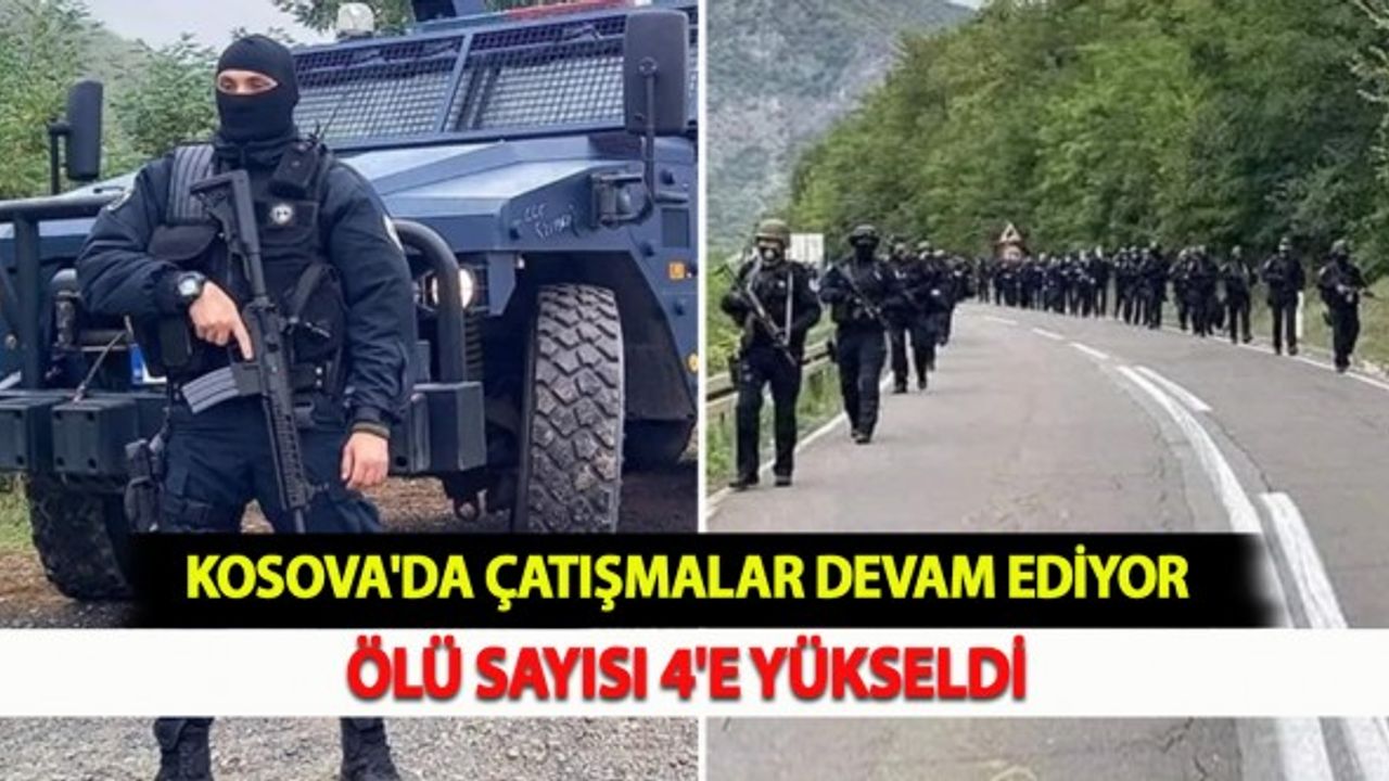 Kosova'da Çatışmalar Devam Ediyor: Ölü Sayısı 4'e Yükseldi
