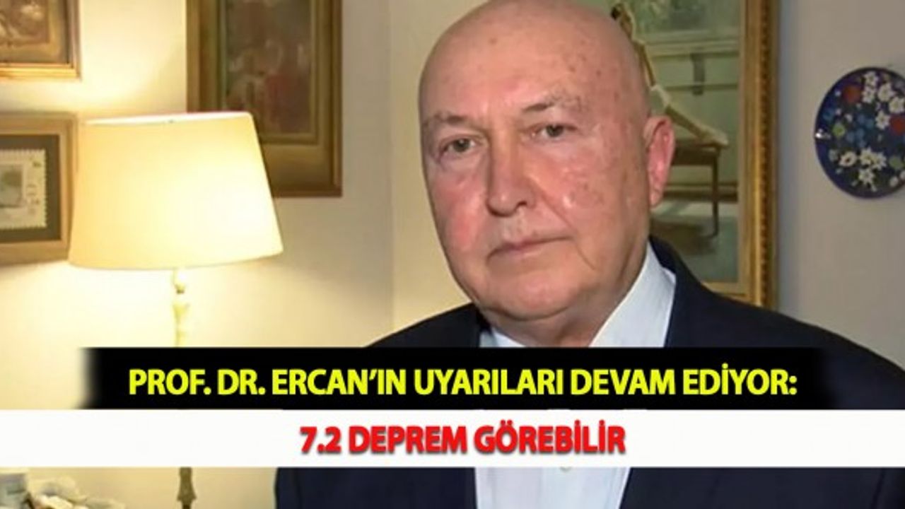 Prof. Dr. Ercan’ın Uyarıları Devam Ediyor: 7.2 Deprem Görebilir