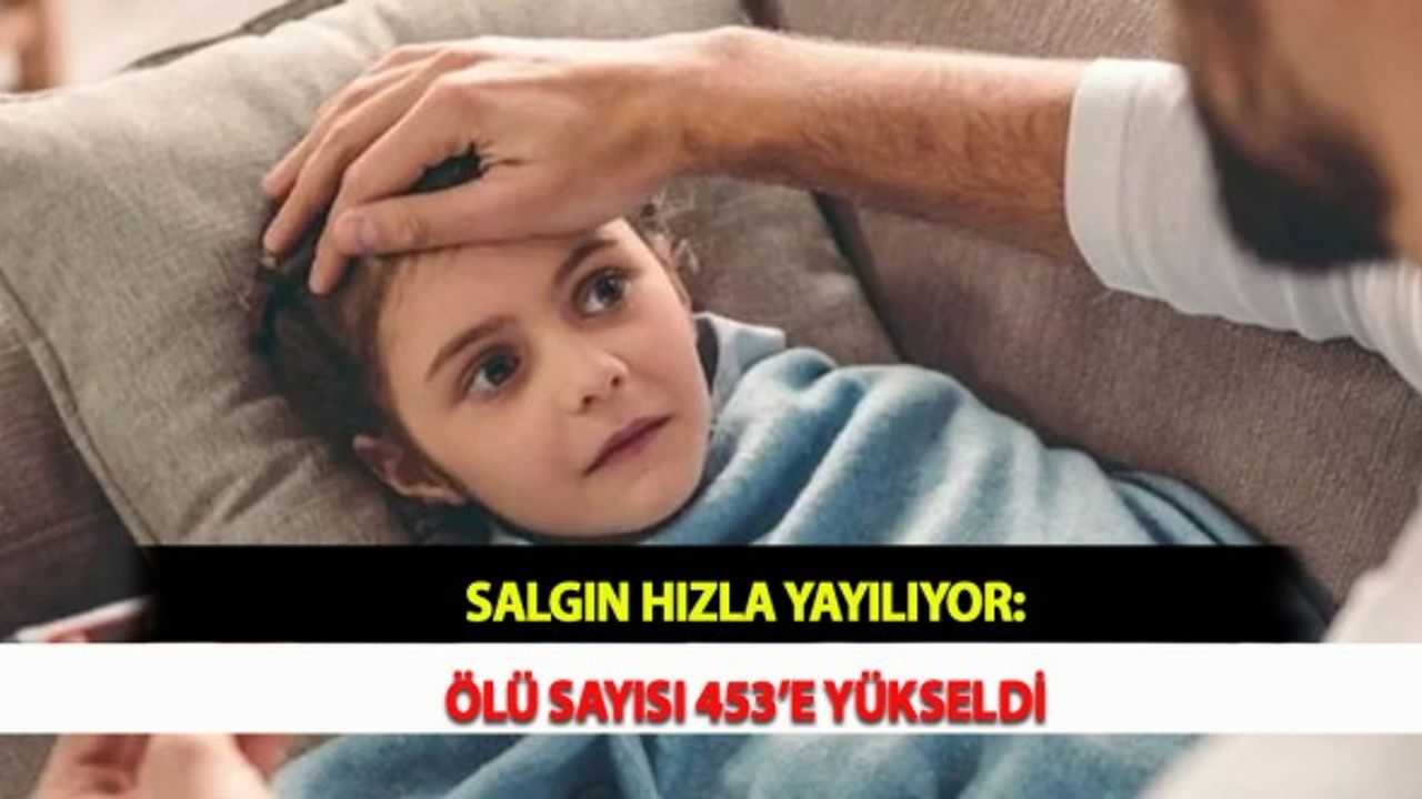 Salgın Hızla Yayılıyor: Ölü Sayısı 453’e Yükseldi