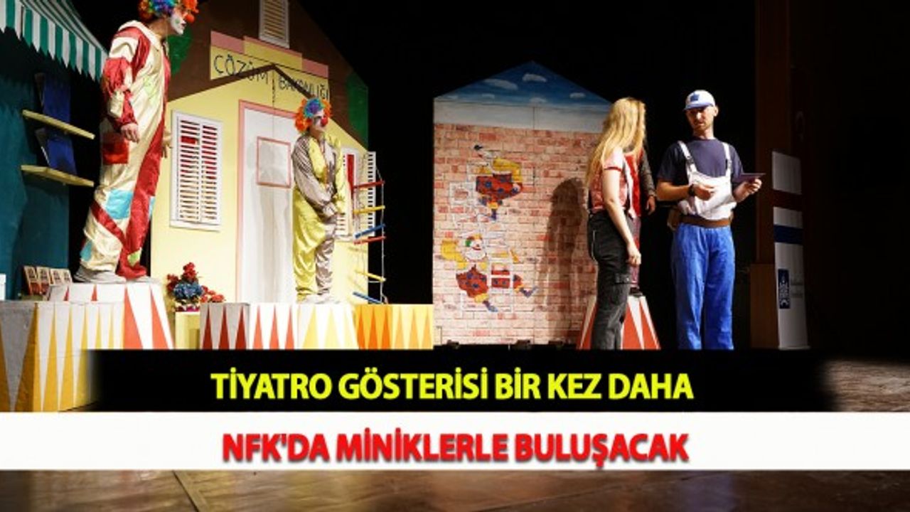 Tiyatro Gösterisi Bir Kez Daha NFK'da Miniklerle Buluşacak