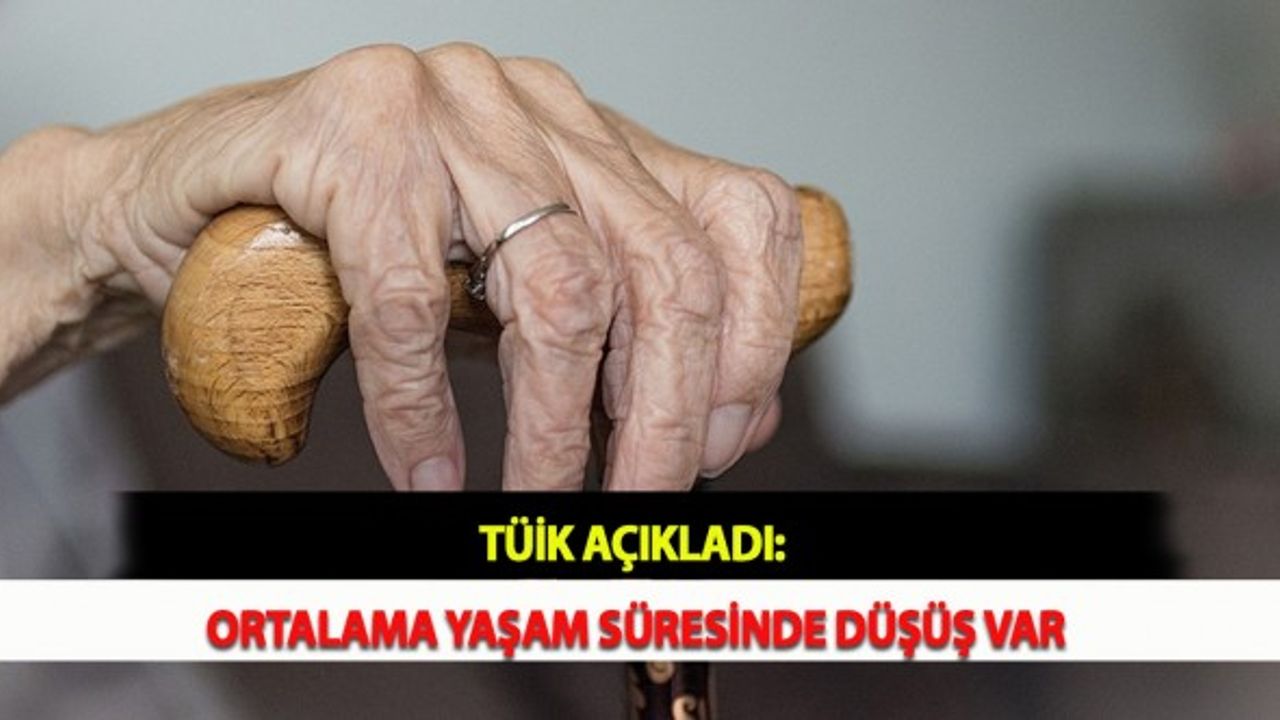 TÜİK Açıkladı: Ortalama Yaşam Süresinde Düşüş Var