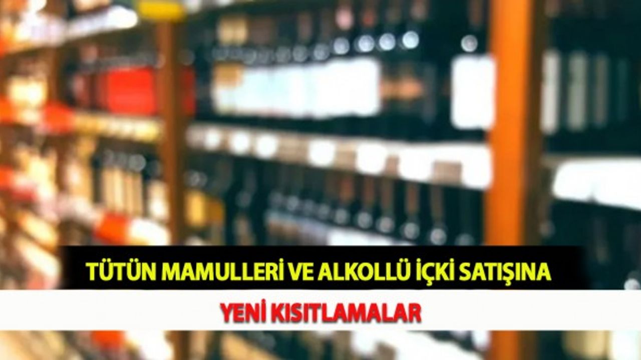 Tütün Mamulleri ve Alkollü İçki Satışına Yeni Kısıtlamalar