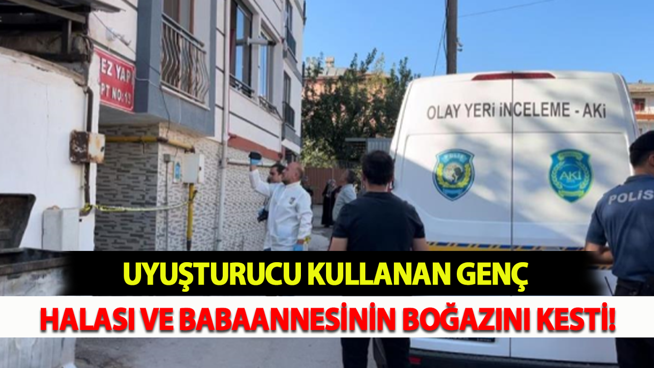 Uyuşturucu Kullanan Genç Halası Ve Babaannesinin Boğazını Kesti!
