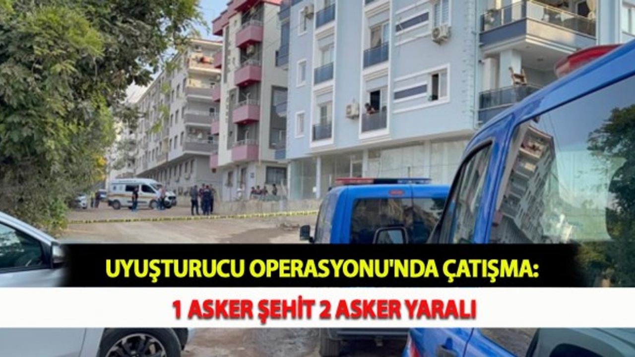 Uyuşturucu Operasyonu'nda Çatışma: 1 Asker Şehit 2 Asker Yaralı